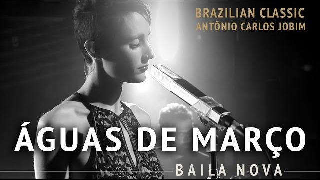 Baila nova - águas de março - antônio carlos jobim Baila nova - águas de março - antônio carlos jobim