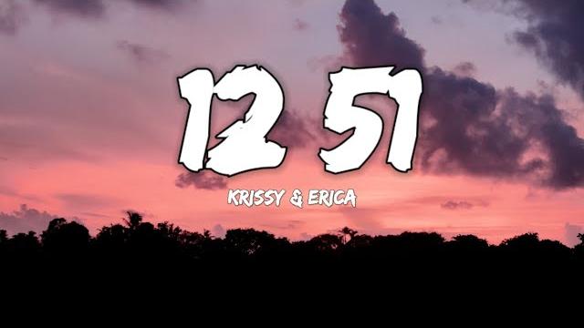 Krissy & ericka - 12:51 (lyrics) Krissy & ericka - 12:51 (lyrics)