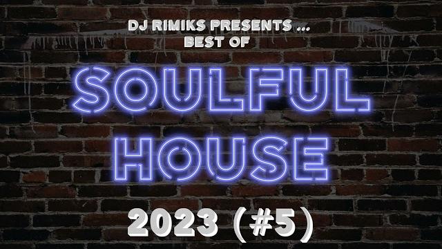 Dj rimiks - best of soulful house 2023 (#5) Dj rimiks - best of soulful house 2023 (#5)