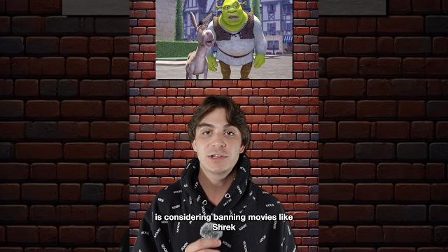 They’re banning shrek? They’re banning shrek?
