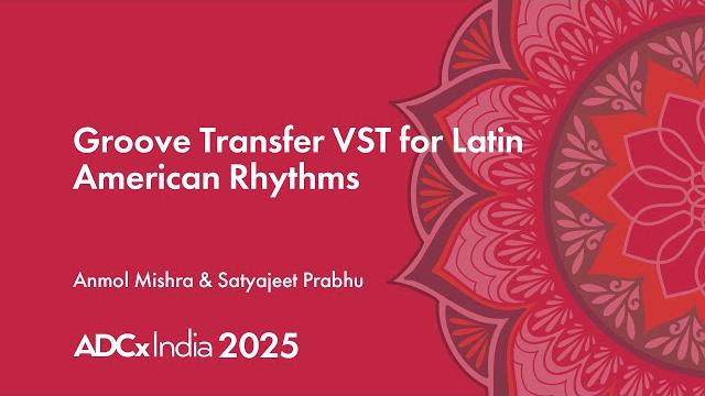Groove transfer vst for latin american rhythms - anmol mishra & satyajeet prabhu - adcx india 2025 Groove transfer vst for latin american rhythms - anmol mishra & satyajeet prabhu - adcx india 2025