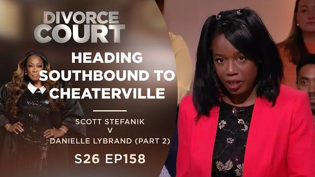 Heading southbound to cheaterville: scott stefanik v danielle lybrand part 2 - season 26 ep 158 Heading southbound to cheaterville: scott stefanik v danielle lybrand part 2 - season 26 ep 158
