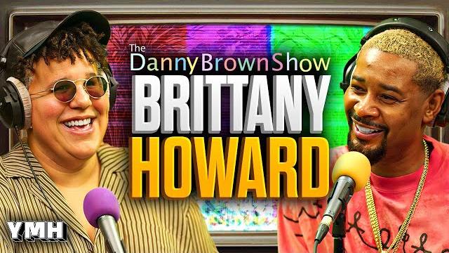 What now w/ brittany howard | the danny brown show What now w/ brittany howard | the danny brown show