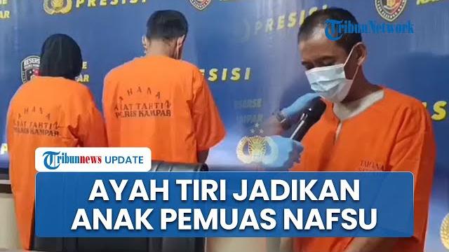 Aksi bejat ayah tiri & ibu kandung di kampar, ajak hubungan badan dengan anak sejak usia 12 tahun Aksi bejat ayah tiri & ibu kandung di kampar, ajak hubungan badan dengan anak sejak usia 12 tahun
