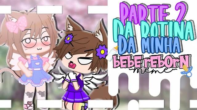 Parte 2 da rotina da minha bebe reborn|meme Parte 2 da rotina da minha bebe reborn|meme