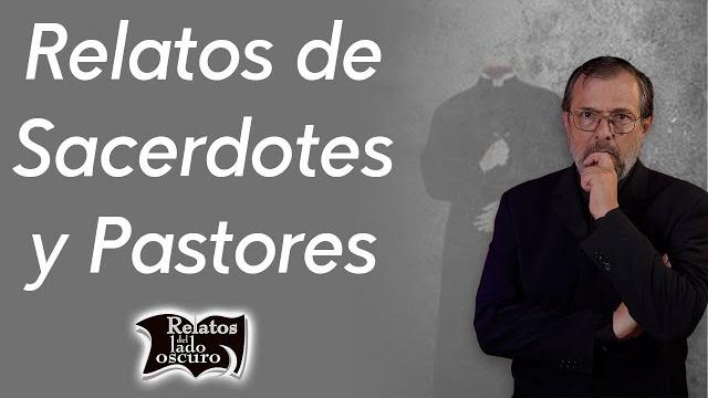 Relatos de sacerdotes y pastores | relatos del lado oscuro Relatos de sacerdotes y pastores | relatos del lado oscuro