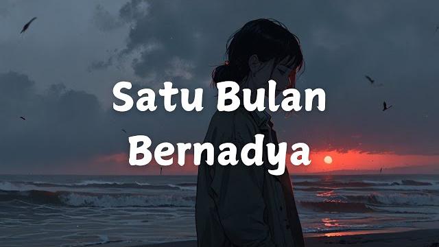 Satu bulan- bernadya (lirik lagu) Satu bulan- bernadya (lirik lagu)