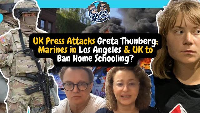 Coffee moaning uk press attacks greta thunberg; marines in los angeles & uk to ban home schooling? Coffee moaning uk press attacks greta thunberg; marines in los angeles & uk to ban home schooling?