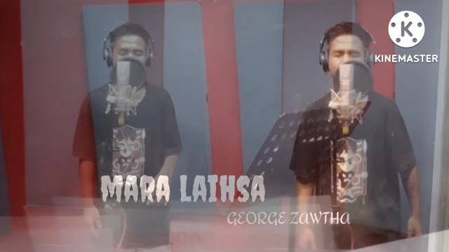 George zawtha - mara laihsa | mara hla thiehpa George zawtha - mara laihsa | mara hla thiehpa