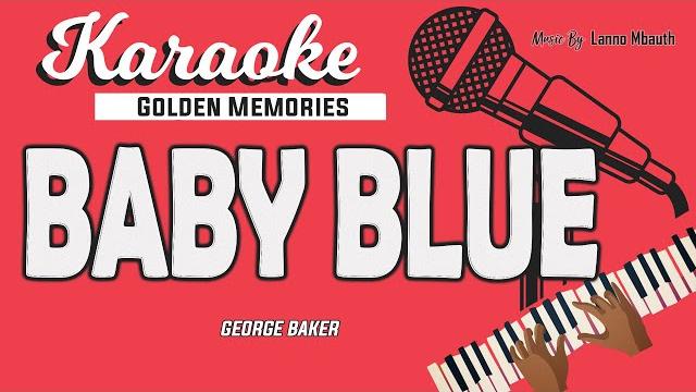 Karaoke baby blue - george baker // music by lanno mbauth Karaoke baby blue - george baker // music by lanno mbauth