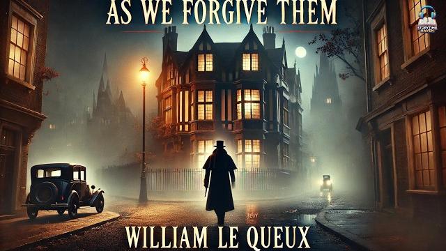 As we forgive them | a thrilling mystery by william le queux As we forgive them | a thrilling mystery by william le queux