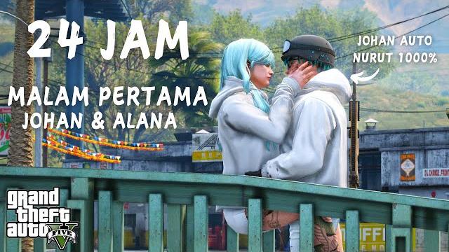 24 jam johan nurutin semua mau alana di gta 5 roleplay 24 jam johan nurutin semua mau alana di gta 5 roleplay
