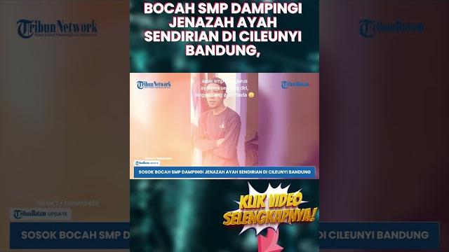 Bocah smp dampingi jenazah ayah sendirian di cileunyi bandung, wabup garut langsung datang Bocah smp dampingi jenazah ayah sendirian di cileunyi bandung, wabup garut langsung datang