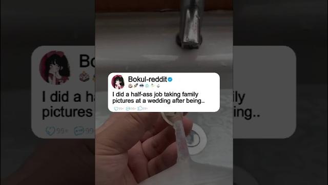 I did a half-ass job taking family pictures at a wedding after being.#reddit #story #redditstory I did a half-ass job taking family pictures at a wedding after being.#reddit #story #redditstory