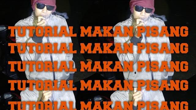 Tutorial makan pisang :v Tutorial makan pisang :v