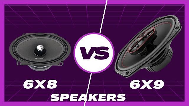 6x8 vs 6x9 car speakers - which size is better? 6x8 vs 6x9 car speakers - which size is better?