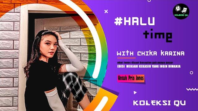 Halu bersama chika edisi jadi pacar Halu bersama chika edisi jadi pacar