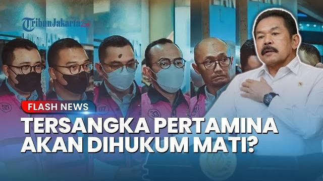 Jaksa agung buka peluang tersangka korupsi pertamina dituntut hukuman mati: kasus saat covid-19 Jaksa agung buka peluang tersangka korupsi pertamina dituntut hukuman mati: kasus saat covid-19