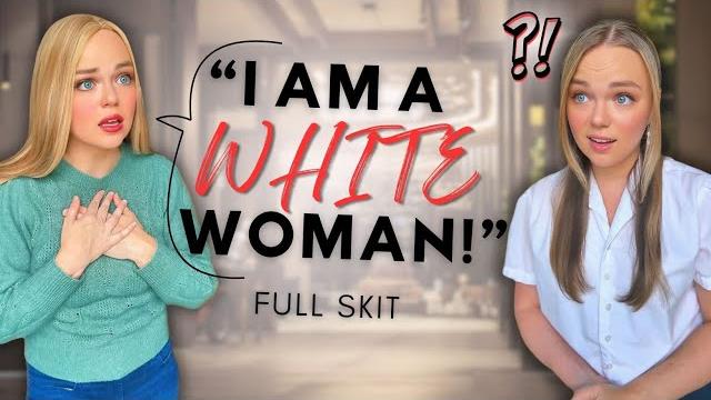 "but i'm a white woman!" "but i'm a white woman!"