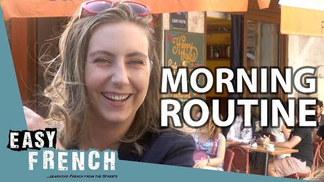 What's your morning routine? | easy french 134 What's your morning routine? | easy french 134