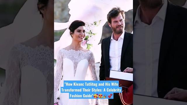 How kivanc tatlitug and his wife transformed their styles: a celebrity fashion guide#celebrity #love How kivanc tatlitug and his wife transformed their styles: a celebrity fashion guide#celebrity #love