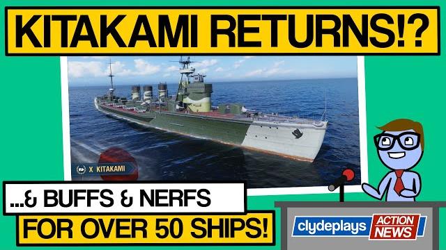 Kitakami returns!? plus buffs & nerfs for 50+ ships! - world of warships - clyde plays news - e041 Kitakami returns!? plus buffs & nerfs for 50+ ships! - world of warships - clyde plays news - e041