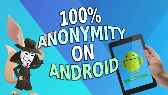 100% anonуmity on android 100% anonуmity on android