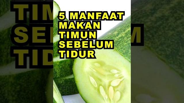 5 manfaat makan timun sebelum tidur #ekoazis 5 manfaat makan timun sebelum tidur #ekoazis