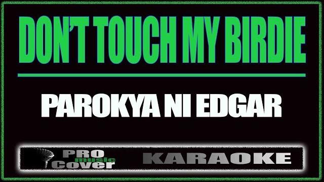 Don't touch my birdie - parokya ni edgar (karaoke) Don't touch my birdie - parokya ni edgar (karaoke)