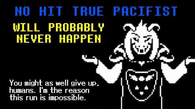 Why no hit true pacifist will "probably" never happen Why no hit true pacifist will "probably" never happen