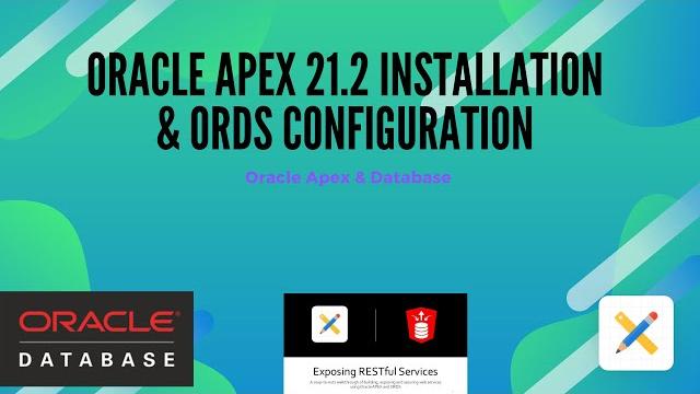 Oracle apex 21.2 installation and ords configuration Oracle apex 21.2 installation and ords configuration