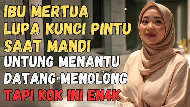 Bikin syok !!! kisah menantu membantu ibu mertuanya yang terjebak di kamar mandi, ternyata... Bikin syok !!! kisah menantu membantu ibu mertuanya yang terjebak di kamar mandi, ternyata...