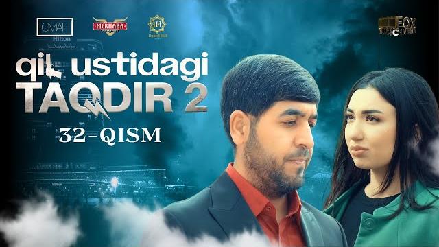 Qil ustidagi taqdir 2 - mavsum 32 - qism (milliy serial) | қил устидаги тақдир 2 - мавсум 32 - қисм Qil ustidagi taqdir 2 - mavsum 32 - qism (milliy serial) | қил устидаги тақдир 2 - мавсум 32 - қисм