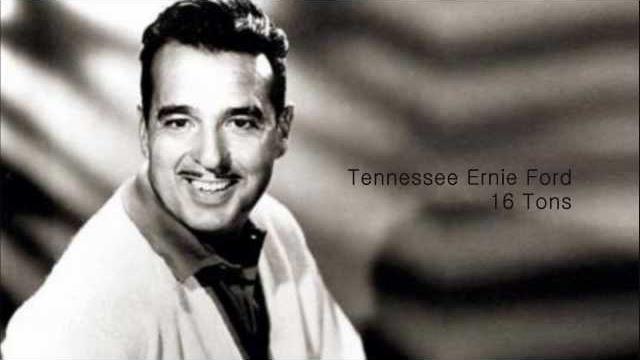 Tennessee ernie ford - 16 tons Tennessee ernie ford - 16 tons