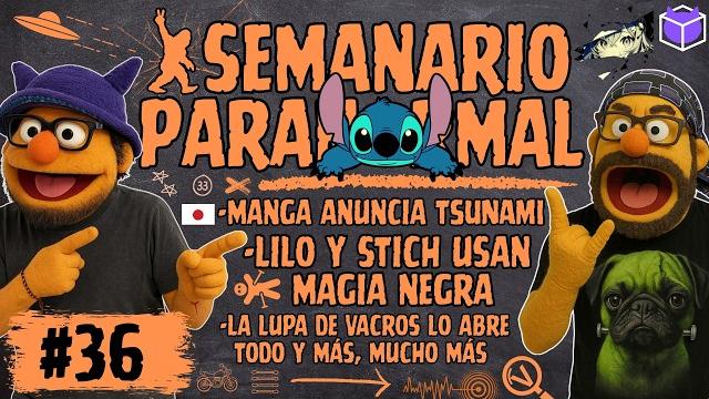 Semanario paranormal / cap36: "manga anuncia tsunami y lilo & stitch usan magia negra" Semanario paranormal / cap36: "manga anuncia tsunami y lilo & stitch usan magia negra"