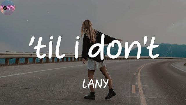 ’til i don't - lany (lyrics) ’til i don't - lany (lyrics)