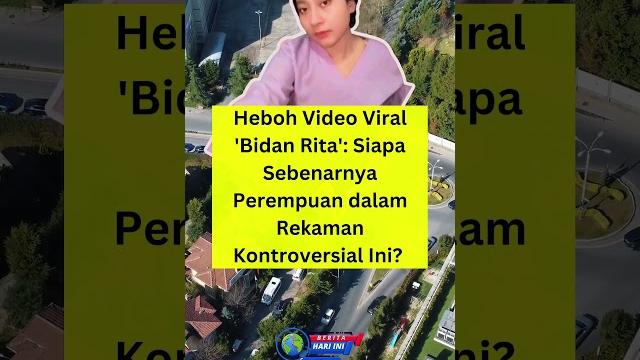 ️ heboh video viral 'bidan rita': siapa sebenarnya perempuan dalam rekaman kontroversial ini? ️ heboh video viral 'bidan rita': siapa sebenarnya perempuan dalam rekaman kontroversial ini?