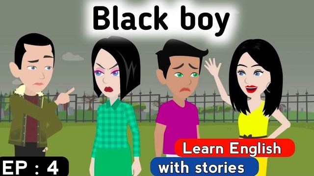 Black boy part 4 | english story | learn english | animated stories | sunshine english stories Black boy part 4 | english story | learn english | animated stories | sunshine english stories