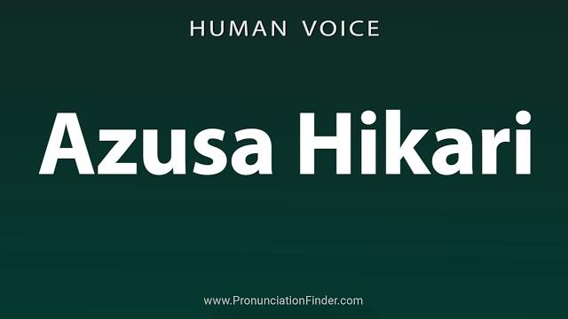 How to pronounce azusa hikari How to pronounce azusa hikari