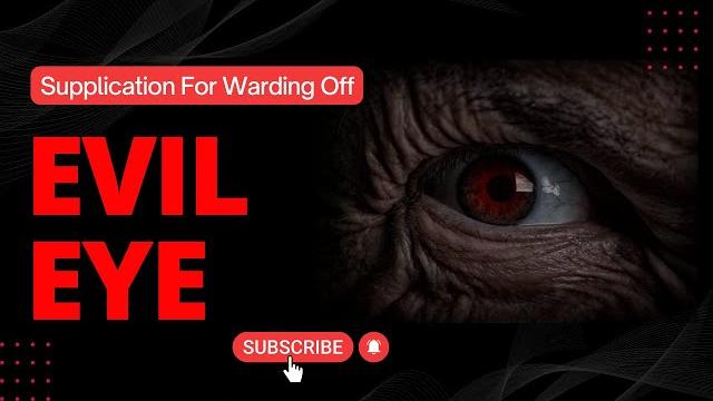 Supplication for warding off an evil eye Supplication for warding off an evil eye