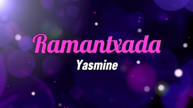 Yasmine - ramantxada (letra) Yasmine - ramantxada (letra)
