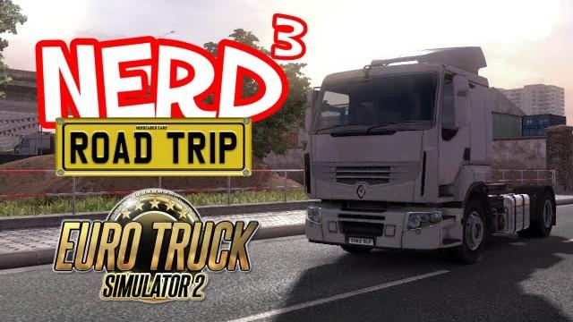Nerd³ the road trip! euro truck simulator 2 Nerd³ the road trip! euro truck simulator 2