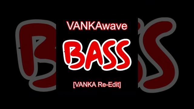 Bass (vanka re-edit) ⏐ mv short b Bass (vanka re-edit) ⏐ mv short b