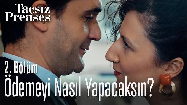 Ödemeyi nasıl yapacaksın? - taçsız prenses 2. bölüm Ödemeyi nasıl yapacaksın? - taçsız prenses 2. bölüm