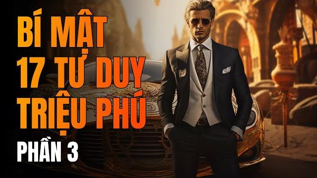 17 bí mật tư duy triệu phú - phần 3/3 17 bí mật tư duy triệu phú - phần 3/3