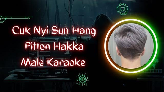Cuk nyi sun hang male karaoke pitton hakka Cuk nyi sun hang male karaoke pitton hakka