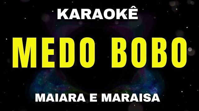 Karaokê - medo bobo - maiara e maraisa Karaokê - medo bobo - maiara e maraisa