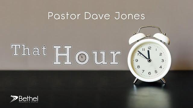 That hour - pastor dave jones That hour - pastor dave jones