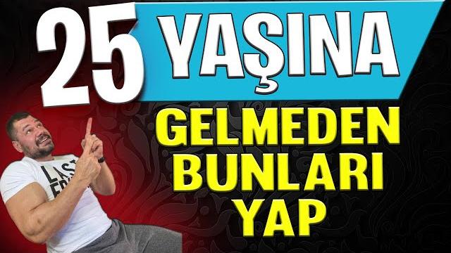 25 yaşına gelmeden bunları yap 25 yaşına gelmeden bunları yap