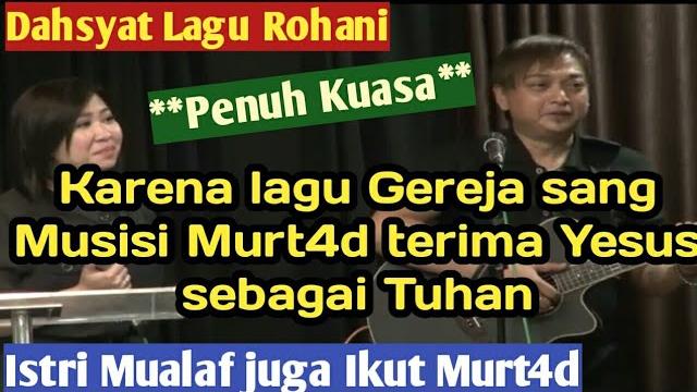 Luar biasa!! karena lagu gereja, suami istri memlilih murt4d usai isa almasih berubah jadi yesus Luar biasa!! karena lagu gereja, suami istri memlilih murt4d usai isa almasih berubah jadi yesus